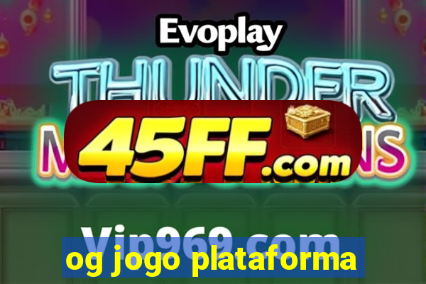 og jogo plataforma